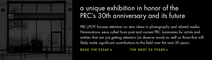 PRC/POV focuses attention on new ideas in photography and related media. Nominations were culled from past and current PRC luminaries of artists and entities that are just getting attention (or deserve more) as well as those that will likely make significant contributions to the field over the next 30 years.